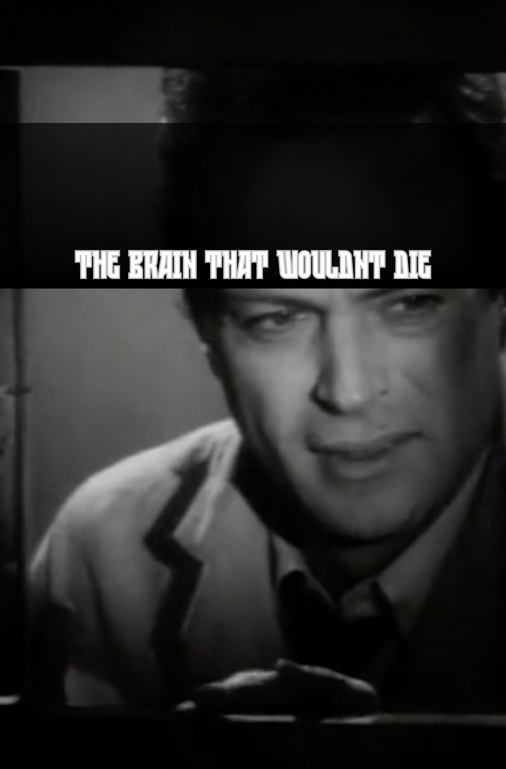 The Brain That Wouldnt Die